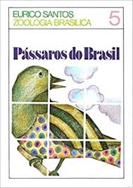 Zoologia Brasilica Vol. 5 - Passaros do Brasil