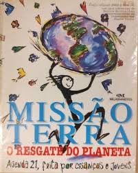 Missao Terra - o Resgate do Planeta Agenda 21 Feita por Crianças e Jovens