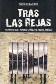 Tras Las Rejas - Historias de La Temible Carcel del Fin del Mundo