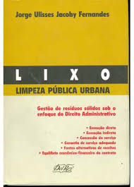Lixo - Limpeza Publica Urbana - Gestao de Residuos Solidos sob o Enfoque do Direito Administrativo
