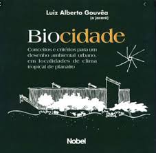Biocidade - Conceitos e Critérios para um Desenho Ambiental Urbano em Localidades de Clima Tropical de Planalto