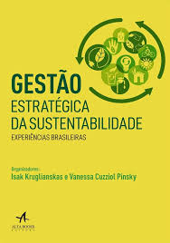 Gestao Estrategica da Sustentabilidade - Experiências Brasileiras