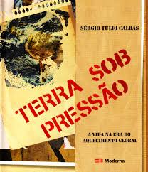 Terra Sob Pressao - a Vida na era do Aquecimento Global