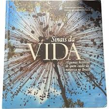 Sinais da Vida Algumas Historias de Quem Cuida da Natureza no Brasil
