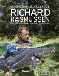 Amazonia Selvagem de Richard Rasmussen - Uma Aventura na Floresta pelas Lentes de Marcio Lisa
