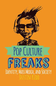 Pop Culture Freaks - Identity Mass Media And