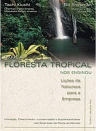 O Que a Floresta Tropical nos Ensinou - Lições da Natureza para a Empresa