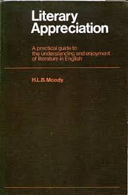 Literary Appreciation - a Practical Guide to the Understanding and Enjoyment of Literature in English