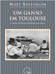 Um Ganso em Toulouse - e Outras Aventuras Culinárias na França