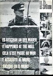 Es Geschah An Der Mauer - It Happened At The Wall Cela Sest Passe au Mur e Accaduto al Muro Sucedio en el Muro