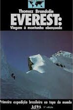 Everest Viagem a Montanha Abencoada - Primeira Expedição Brasileira ao Topo do Mundo