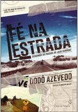 Fe na Estrada - Seguindo os Passos de Jack Kerouac