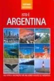 Destinos Imperdiveis - Isto e Argentina