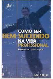 Como Ser Bem Sucedido na Vida Profissional