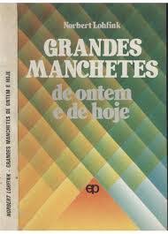 Grandes Manchetes de Ontem e de Hoje