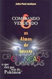 Comprando e Vendendo As Almas de Nossas Criancas