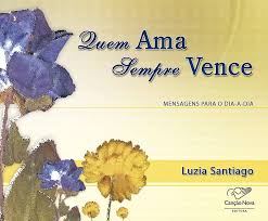 Quem Ama Sempre Vence - Mensagens para o Dia a Dia