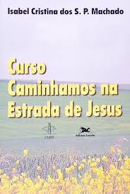 Curso Caminhamos na Estrada de Jesus