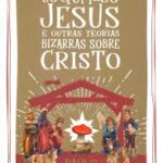 Cogumelo Jesus e Outras Teorias Bizarras Sobre Cri