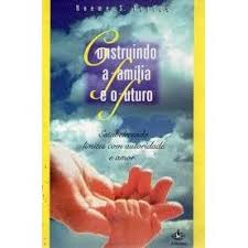 Construindo a Familia e o Futuro