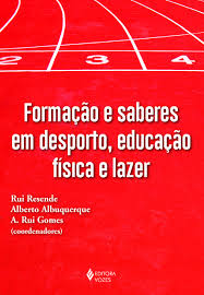 Formação e Saberes em Desporto Educação Física e Lazer