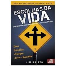 Escolhas da Vida - Guia do Lider do Grupo Jovem
