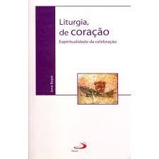 Liturgia de Coracao Espiritualidade da Celebracao