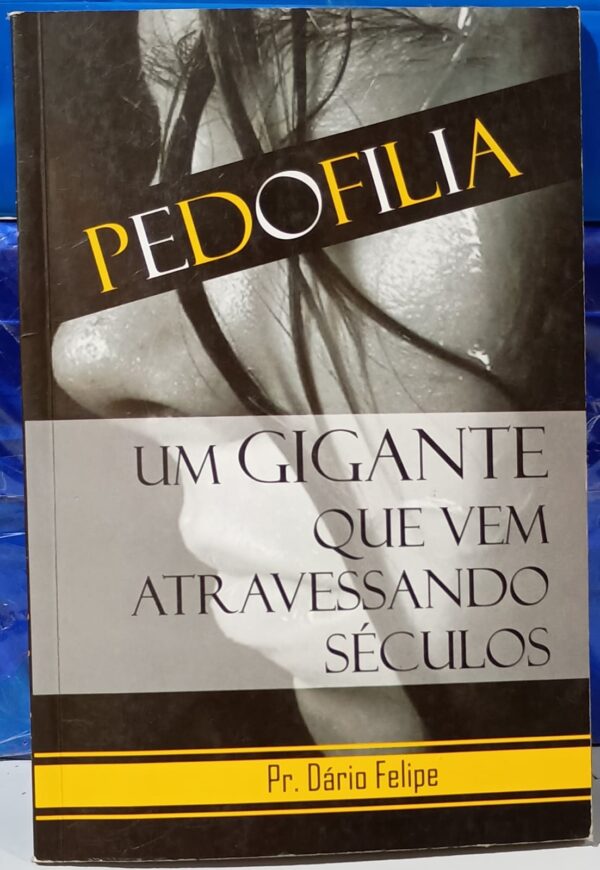 Pedofilia - Um Gigante Que Vem Atravessando Séculos