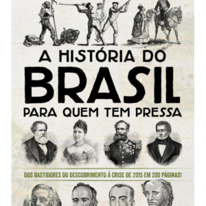 Historia do Brasil para Quem Tem Pressa