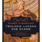 Teologia Lucana Sob Exame