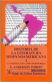 Historia de La Literatura Hispanoamericana 1 - la Colonia Cien Años de Republica