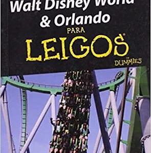 Guia de Viagem Walt Disney World e Orlando para Leigos - Dummies