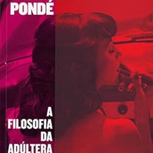 Filosofia da Adultera - Ensaios Selvagens