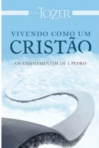 Vivendo Como um Cristão - Os Ensinamentos de 1 Pedro