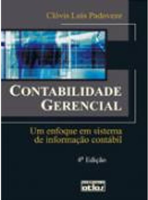 Contabilidade Gerencial - um Enfoque em Sistema de Informação Contábil 4ª