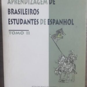 Problemas de Ensino Aprendizagem de Brasileiros Estudantes de Espanhol Tomo II