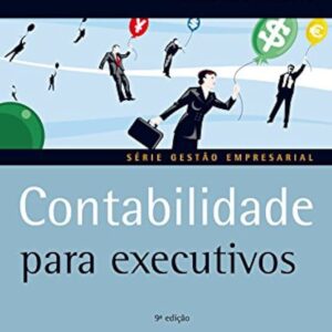 Serie Gestao Empresarial - Contabilidade para Executivos 9ª