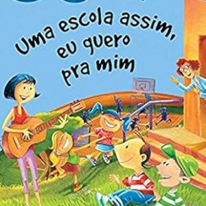Uma Escola Assim Eu Quero Pra Mim