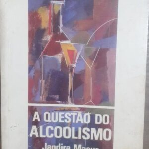 A Questao do Alcoolismo - Coleção Qualé 2