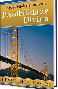 Impossibilidade Humana - Possibilidade Divina