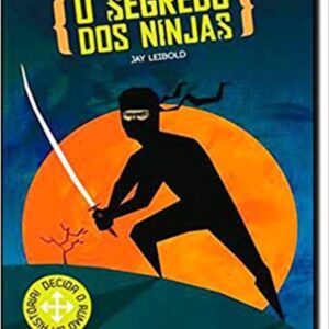 Escolha Sua Aventura - o Segredo dos Ninjas