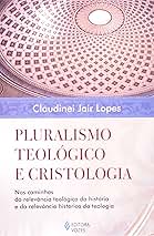 Pluralismo Teologico e Cristologia