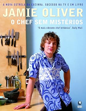 Jamie Oliver - o Chef Sem Misterios