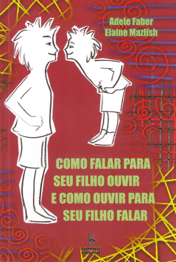 Como Falar para Seu Filho Ouvir e Como Ouvir para