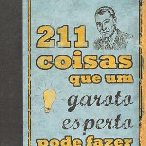 211 Coisas Que um Garoto Esperto Pode Fazer