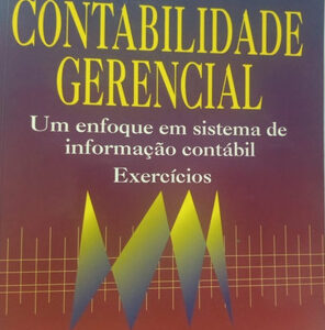 Contabilidade Gerencial - Um Enfoque em Sistema de Informação Contábil - Exercicios 3ª