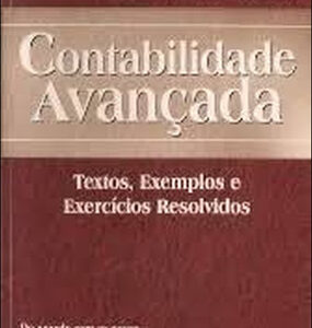 Contabilidade Avançada - Textos Exemplos e Exercícios Resolvidos