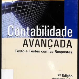 Contabilidade Avançada - Texto e Testes com as Respostas 7ª