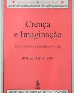 Crenca e Imaginacao - Exploracoes em Psicanalise