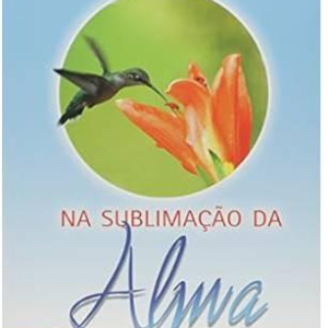 Na Sublimacao da Alma